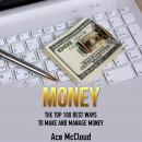 Money: The Top 100 Best Ways To Make And Manage Money Audiobook