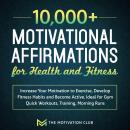 10,000+ Motivational Affirmations for Health and Fitness Increase Your Motivation to Exercise, Devel Audiobook