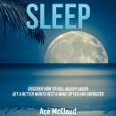 Sleep: Discover How To Fall Asleep Easier, Get A Better Nights Rest & Wake Up Feeling Energized Audiobook