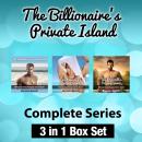 Billionaire Romance: The Billionaire's Private Island Complete Series: 3 in 1 Box Set Audiobook