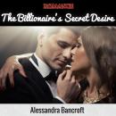 Romance: The Billionaire's Secret Desire
