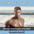 The Billionaire's Private Island: Billionaire Island Romance Series: Book 1 Audiobook