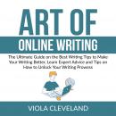 Art of Online Writing: The Ultimate Guide on the Best Writing Tips to Make Your Writing Better, Lear Audiobook