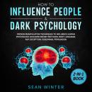 How to Influence People and Dark Psychology 2-in-1 Book Proven Manipulation Techniques to Influence  Audiobook
