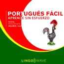 Portugués Fácil - Aprende Sin Esfuerzo - Principiante inicial - Volumen 1 de 3 Audiobook