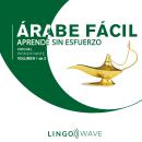 Árabe Fácil - Aprende Sin Esfuerzo - Principiante inicial - Volumen 1 de 3 Audiobook