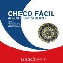 Checo Fácil - Aprende Sin Esfuerzo - Principiante inicial - Volumen 1 de 3 Audiobook