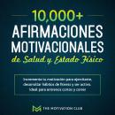 [Spanish] - Más de 10,000 afirmaciones motivacionales de salud y estado físico Incrementa tu motivac Audiobook