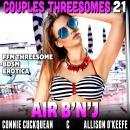 Air B’n’J : Couples Threesomes 21 (FFM Threesome BDSM Erotica) Audiobook