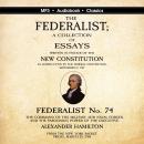 Federalist No. 74. The Command of the Military and Naval Forces, and the Pardoning Power of the Exec Audiobook