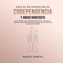 Guía de Recuperación de Codependencia y Abuso Narcisista Audiobook