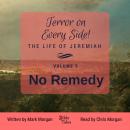 Terror on Every Side! The Life of Jeremiah Volume 5 – No Remedy Audiobook