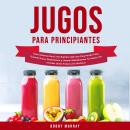 Jugos Para Principiantes Audiobook