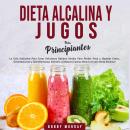 Dieta Alcalina y Jugos Para Principiantes Audiobook