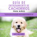 Guía de Entrenamiento de Cachorros Para Niños Audiobook