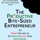 The Productive Bite-Sized Entrepreneur Audiobook