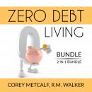 Zero Debt Living Bundle, 2 IN 1 Bundle: Debt-Free Living, How to Be Debt Free