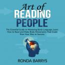 Art of Reading People: The Essential Guide to Mastering Body Language, Learn How to Read and Make Bo Audiobook