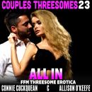 All In : Couples Threesomes 23 (FFM Threesome Erotica) Audiobook