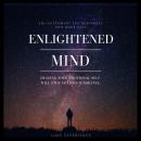 Enlightened Mind: Healing Your Emotional Self will Stop Noxious Ignorance Audiobook