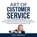 Art of Customer Service: The Ultimate Guide on How to Maintain Customer Relations, Discover the Best Audiobook