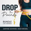 Drop the Pounds Bundle, 2 in 1 Bundle: From Fat to Fierce and Drop It Audiobook
