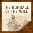 The Bondage of the Will Audiobook