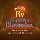 Be Always Motivated Audiobook