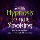 Hypnosis to quit smoking Audiobook