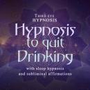 Hypnosis to quit drinking Audiobook