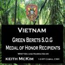 Vietnam Green Berets S.O.G. Medal of Honor Recipients