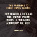 The Fastlane to Make Money Online Audiobook