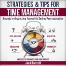 Strategies and Tips for Time Management: Secrets to Organizing Yourself and Ending Procrastination ( Audiobook