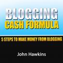 Blogging Cash Formula Audiobook