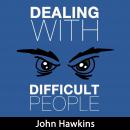 Dealing with Difficult People Audiobook