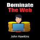 Dominate The Web Audiobook