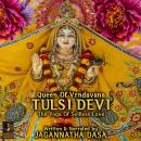 Queen Of Vrndavana Tulsi Devi - The Yoga Of Selfless Love Audiobook