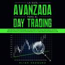 [Spanish] - La Guía Avanzada Para el Day Trading: Aprenda Paso a Paso Estrategias Secretas Sobre Cóm Audiobook