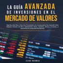 [Spanish] - La Guía Avanzada de Inversiones en el Mercado de Valores: Siga Esta Guía Paso a Paso Par Audiobook