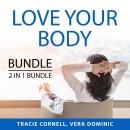 Love Your Body Bundle, 2 IN 1 Bundle: Body Love Every Day and Celebrate Your Body Audiobook