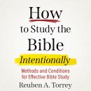 How to Study the Bible Intentionally Audiobook
