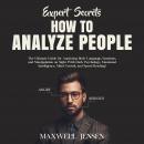 Expert Secrets – How to Analyze People: The Ultimate Guide for Analyzing Body Language, Emotions, an Audiobook