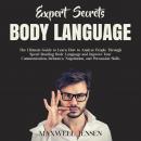 Expert Secrets – Body Language: The Ultimate Guide to Learn how to Analyze People Through Speed Read Audiobook