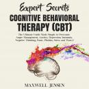 Expert Secrets – Cognitive Behavioral Therapy (CBT): The Ultimate Guide Made Simple to Overcome Ange Audiobook