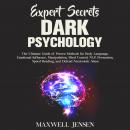 Expert Secrets – Dark Psychology: The Ultimate Guide of Proven Methods for Body Language, Emotional  Audiobook