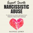 Expert Secrets – Narcissistic Abuse: The Ultimate Narcissism Recovery Guide for Identifying Narcissi Audiobook