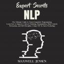 Expert Secrets – NLP: The Ultimate Guide for Neuro-Linguistic Programming Learn how to Improve Criti Audiobook