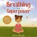 Breathing is My Superpower Audiobook