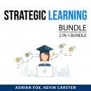 Strategic Learning Bundle, 2 IN 1 Bundle: Learn Like Einstein and Master Student, And Kevin Carsten, Adrian Fox