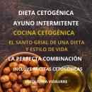 Dieta Cetogenica Ayuno Intermitente: El Santo Grial de una Dieta y Estilo de Vida Audiobook